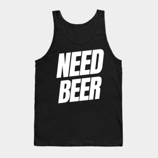 Need Beer. Funny NSFW Alcohol Drinking Quote Tank Top